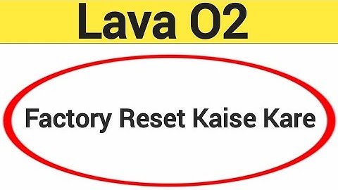 Lava O2 me factory reset kaise kare, How to factory reset  Lava O2