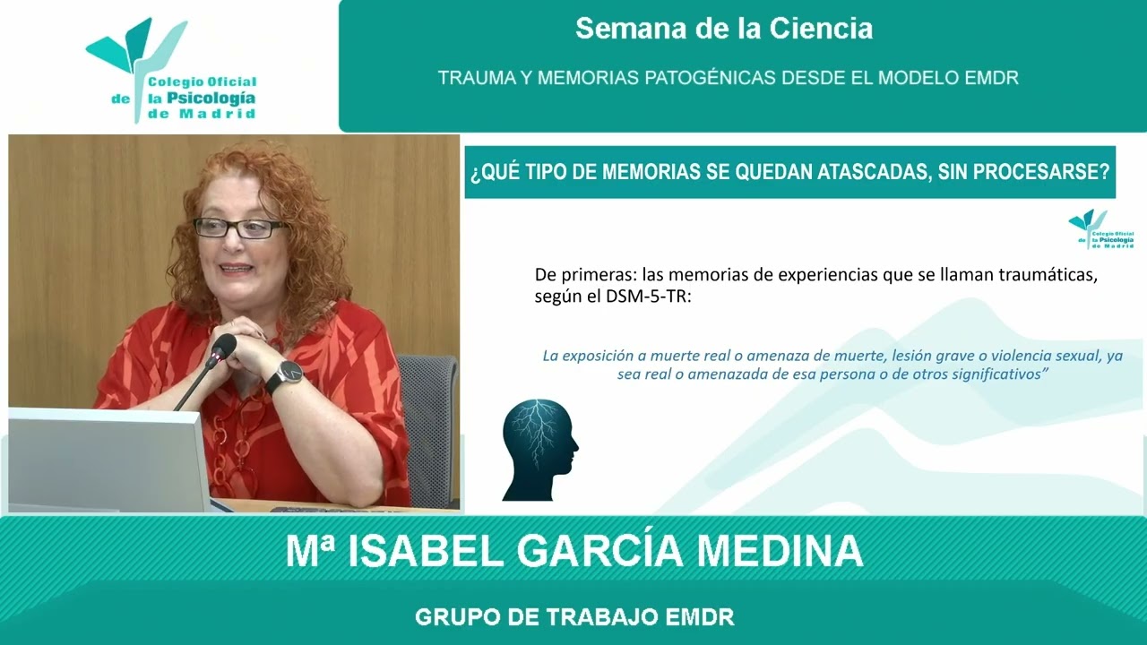 SEMANA DE LA CIENCIA 2025. 22. Conferencia: Trauma y Memorias Patogénicas desde el modelo EMDR.