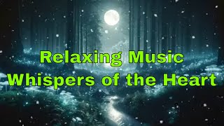 Relaxation & Stress Relief Music Meditation Melodies, Lofi, Sleep Music  Whispers of the Heart