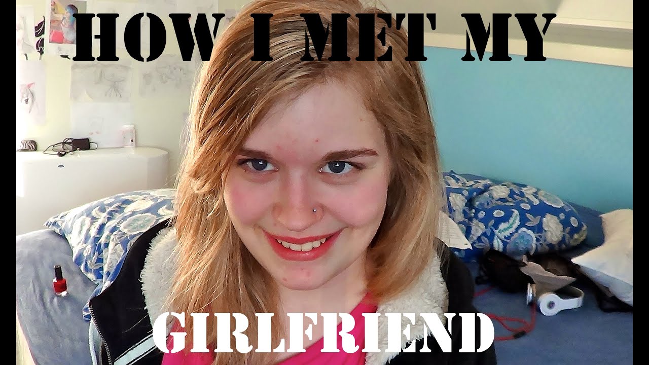 How I met my girlfriend - YouTube