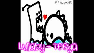Lullaby - Teeya (Lyrics In Description)