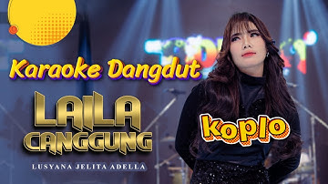 Lusyana Jelita - Laila Canggung Laila Resah Hatinya Bingung | Karaoke dandut Koplo Adella