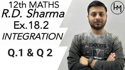 R.D. Sharma INTEGRATION Ex.-18.2 Q.1 & Q.2 SOLUTIONS OF CHAPTER 18 CLASS12 maths By Himanshu Gautam