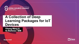 A Collection of Deep Learning Packages for IoT Devices - Yihong Wang & Va Barbosa, IBM