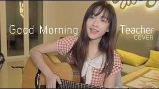 Good Morning Teacher - Atom ชนกันต์ COVER | Aueyauey เอ๋ยเอ้ย chords