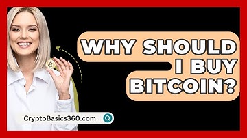 Why Should I Buy Bitcoin? - CryptoBasics360.com