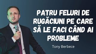 Toni Berbece: Patru rugaciuni pe care sa le faci cand ai probleme