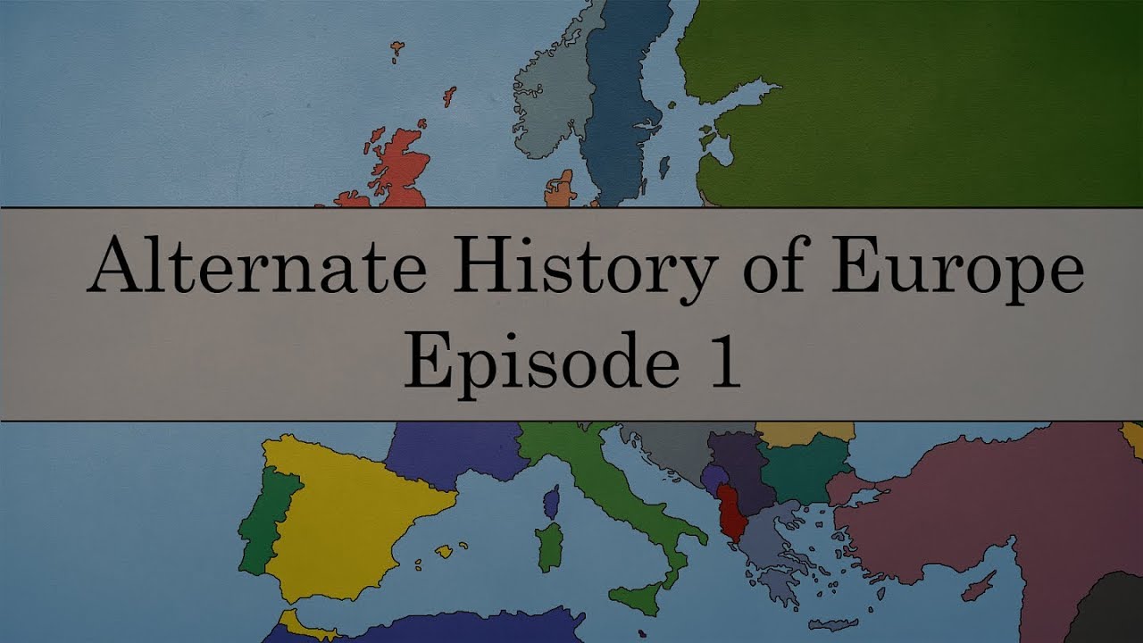 Download Alternate History of Europe -  Episode 1