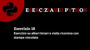Eserciziario Python - Esercizio 18 - Alberi binari con visita ricorsiva vincolata