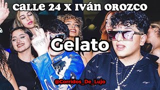 Calle 24 X Iván Orozco - Gelato (Letra)