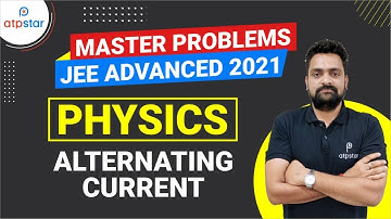Master Problems for JEE ADVANCED 2021 | Physics | Alternating Current | ATP STAR JEE