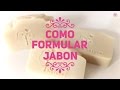 CURSO de JABÓN 1: CÓMO FORMULAR JABÓN 🤓