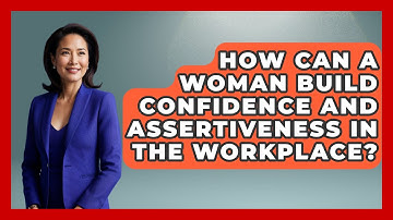 How Can a Woman Build Confidence and Assertiveness in the Workplace? - Gender Equality Network