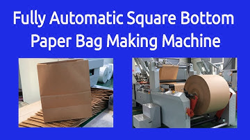 Fully Automatic Square Bottom Paper Bag Making Machine - Square Bottom Paper Bag Making Machines