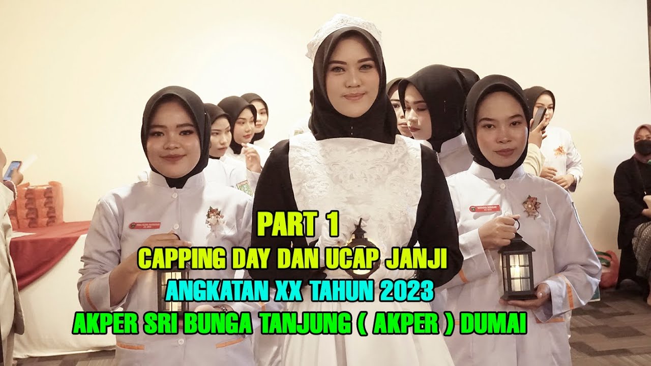 PART 1 : CAPPING DAY & UCAP JANJI ANGKATAN XX AKADEMI KEPERAWATAN SRI BUNGA TANJUNG  KOTA DUMAI