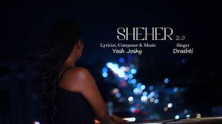 Sheher 2.0 ft  Drashti Patel | Yash Joshy