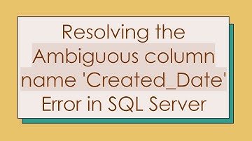 Resolving the Ambiguous column name 