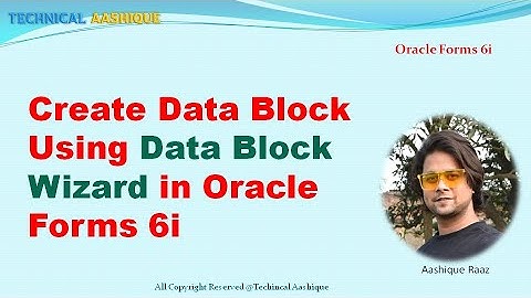 Create Data Block Using Data Block Wizard in Oracle Forms 6i|D2k Tutorials|Technical Aashique