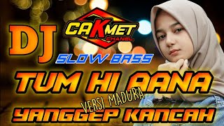 DJ TUM HI AANA versi madura YANGGEP KANCAH