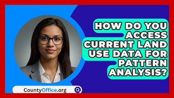 How Do You Access Current Land Use Data For Pattern Analysis? - CountyOffice.org