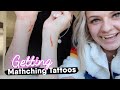 Getting Matching Tattoos || Kesley Jade LeRoy