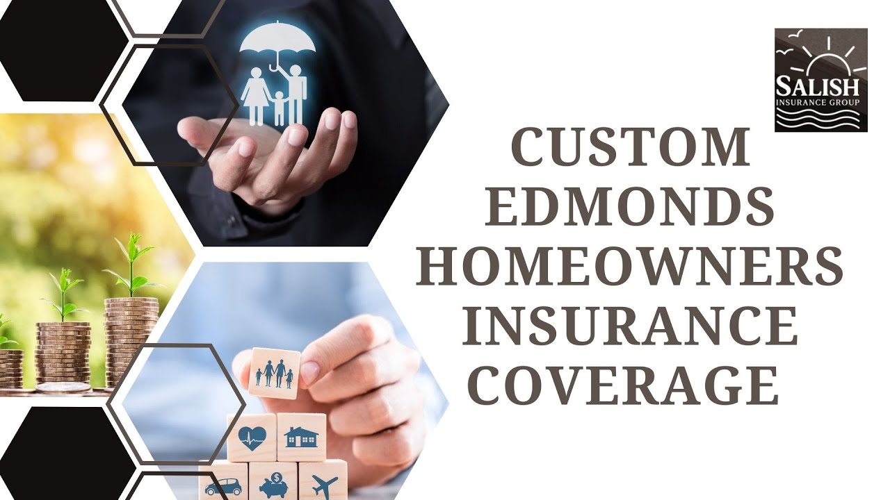 Custom Edmonds Homeowners Insurance Coverage