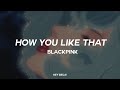 BLACKPINK – HOW YOU LIKE THAT (Tradução | Legendado) – HEY BECA