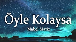 Mabel Matiz - Öyle Kolaysa (Sözleri/Lyrics)