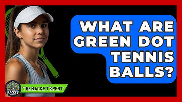 What Are Green Dot Tennis Balls? - The Racket Xpert
