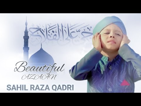 Sahil Raza Qadri || Beautiful azan 2025 || @Kidsnewtalent0