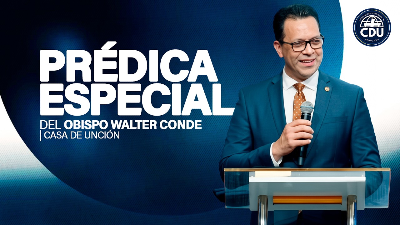 Predica especial del Obispo Walter Conde | Casa de Unción