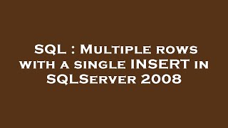 SQL : Multiple rows with a single INSERT in SQLServer 2008