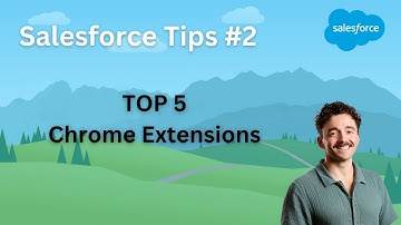 My TOP 5 Chrome Extensions for Salesforce