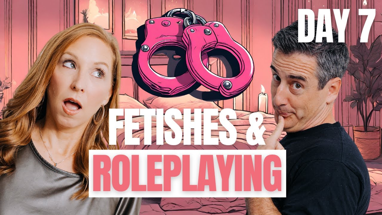 Sex Fetishes And Roleplaying 14 Days Of Sex Day 7 Naked Marriage Podcast Youtube 