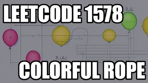 LeetCode 1578 Solution Explained: Minimum Time to Make Rope Colorful
