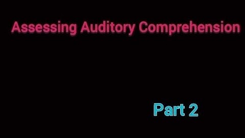 Assessing Auditory Comprehension - Part 2/2