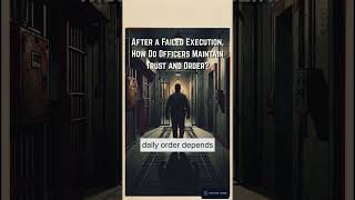After a Failed Execution, How Do Officers Maintain Trust and Order
