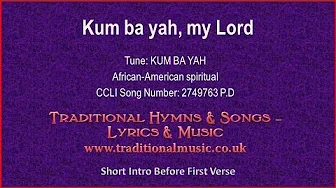 Kum Ba Yah, My Lord - Hymn Lyrics & Music Kum Ba Yah, My Lord - Hymn Lyrics & Music