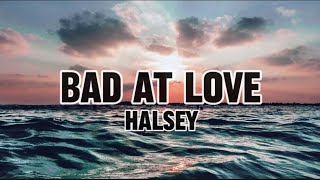 Halsey - Bad At Love Lyrics