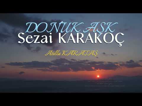 Sezai KARAKOÇ -  DONUK AŞK