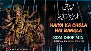 maiya Ka Chola Hai Rangla   Edm Drop Mix  Dj Shivam X Dj Nikhil Badshah