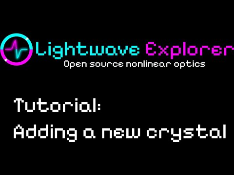 Lightwave Explorer Tutorial: Adding a new nonlinear crystal - YouTube