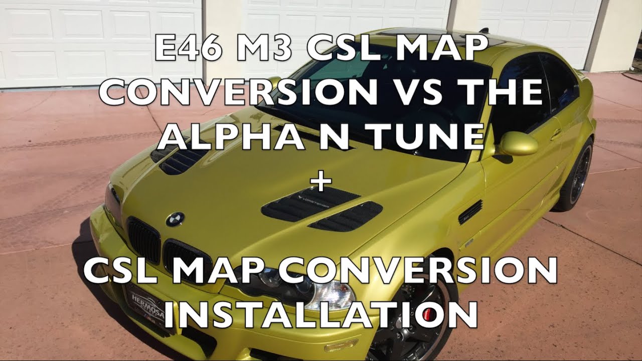 Is Alpha N Tune OR CSL Conversion better? + How to install CSL MAP  conversion BMW E46 M3 S54 