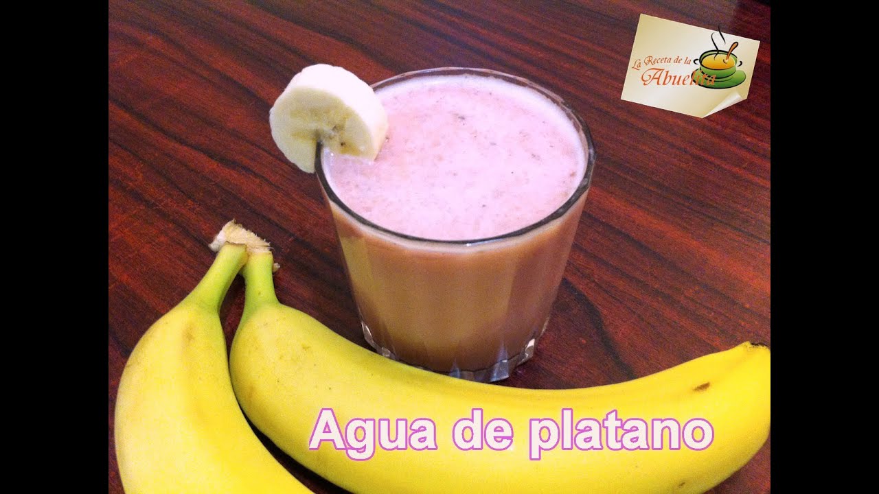 Rica agua de plátano (banana) - La receta de la abuelita - YouTube