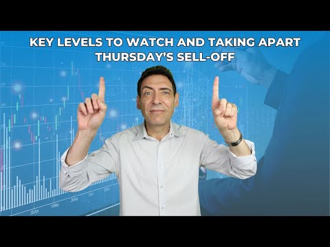 Key Levels to Watch and Taking Apart Thursday’s Sell-Off