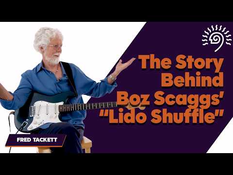 Fred Tackett: The Story Behind Recording Boz Scaggs’ “Lido Shuffle”