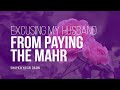 Can i excuse my husband from paying mahr  shaykh yasir qadhi  faith iq