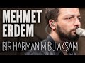 Mehmet erdem  bir harmanm bu akam joyturk akustik