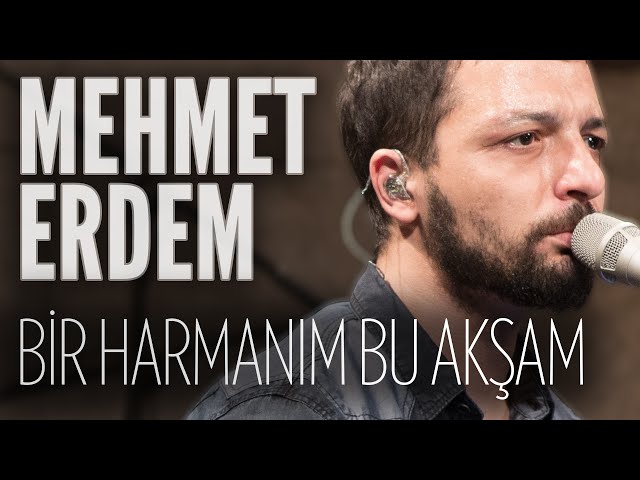 Mehmet Erdem - Bir Harmanım Bu Akşam