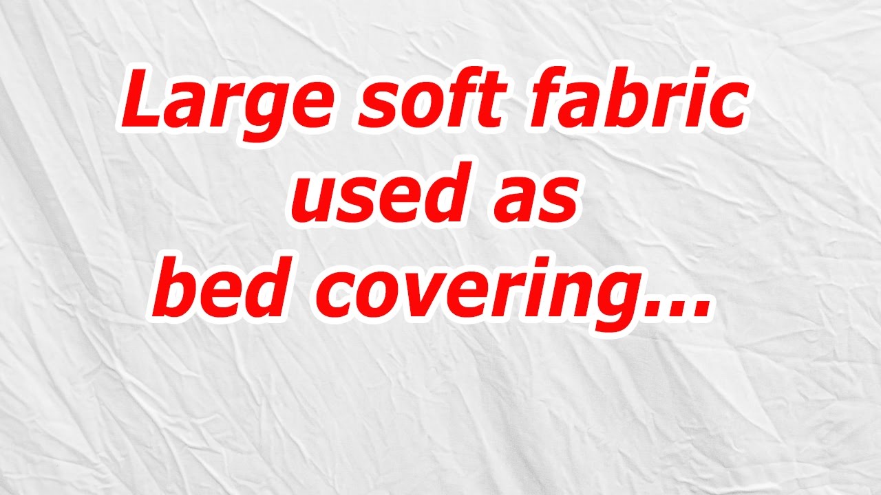 large-soft-fabric-used-as-bed-covering-codycross-answer-cheat-youtube